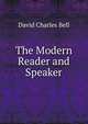 The Modern Reader and Speaker, David Charles Bell 