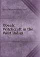 Obeah: Witchcraft in the West Indies, Henry Hesketh Joudou Bell 