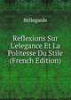 Reflexions Sur L'elegance Et La Politesse Du Stile (French Edition), Bellegarde 