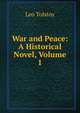 War and Peace: A Historical Novel, Volume 1, Лев Николаевич Толстой 