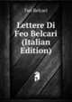 Lettere Di Feo Belcari (Italian Edition), Feo Belcari 