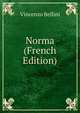 Norma (French Edition), Vincenzo Bellini 