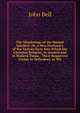 The Wanderings of the Human Intellect: Or, a New Dictionary of the Various Sects Into Which the Christian Religion, in Ancient and in Modern Times, . Their Respective Claims to Orthodoxy. to Wh, Bell, John 