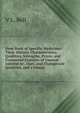 Dose Book of Specific Medicines: Their History, Characteristics, Qualities, Strengths, Prices, and Connected Features of General Interest to . Uses, and Therapeutic Qualities, and a Glossa, V L. Bell 