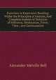 Exercises in Expressive Reading; Withe the Principles of Gesture,And Complete System of Notation of Inflexion, Modulation, Force, Time , and Gesticulation., Alexander Melville Bell 