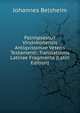 Palimpsestus Vindobonensis Antiqvissimae Veteris Testamenti: Translationis Latinae Fragmenta (Latin Edition), Johannes Belsheim 