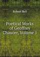 Poetical Works of Geoffrey Chaucer, Volume 1, Bell, Robert 