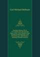 Poetiska Arbeten Till Ar 1772 Sadana Han Da Amnade Utgifva Dem: Efter Skaldens Egen Handskrift Med Melodier Och Pennritningar. (Med Modern Stafning) (Swedish Edition), Carl Michael Bellman 