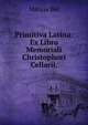 Primitiva Latina: Ex Libro Memoriali Christophori Cellarii,, Matyas Bel 