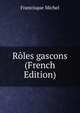 Roles gascons (French Edition), Francisque Michel 