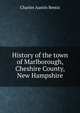 History of the town of Marlborough, Cheshire County, New Hampshire, Charles Austin Bemis 