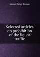 Selected articles on prohibition of the liquor traffic, Lamar Taney Beman 