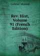 Rev. Hist, Volume 91 (French Edition), Gabriel Monod 