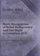 Hasty Recognition of Rebel Belligerency and Our Right to Complain of It, GEORGE BEMIS 