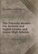 The Patriotic Reader: For Seventh and Eighth Grades and Junior High Schools, Katharine Isabel Bemis 