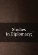 Studies In Diplomacy;, 
