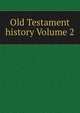 Old Testament history Volume 2, 
