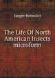 The Life Of North American Insects microform, Jaeger Benedict 