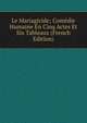 Le Mariagicide; Comedie Humaine En Cinq Actes Et Six Tableaux (French Edition), 