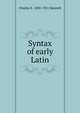 Syntax of early Latin, Charles E. 1858-1921 Bennett 