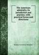 The American admiralty, its jurisdiction and practice, with practical forms and directions, Erastus Cornelius Benedict 