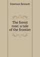 The forest rose: a tale of the frontier, Emerson Bennett 