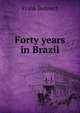 Forty years in Brazil, Frank Bennett 