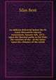 An address delivered before the St. Louis Mercantile Library Association, January 6th, 1872: upon the thermal paths to the Pole, the currents of the . of the latter upon the climates of the world, Silas Bent 