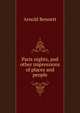Paris nights, and other impressions of places and people, Bennett, Arnold, 1867-1931 
