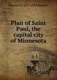 Plan of Saint Paul, the capital city of Minnesota, Edward H. 1874-1954 Bennett 