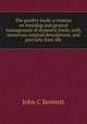 The poultry book: a treatise on breeding and general management of domestic fowls; with numerous original descriptions, and portraits from life, John C Bennett 