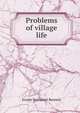 Problems of village life, Ernest Nathaniel Bennett 