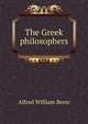 The Greek philosophers, Alfred William Benn 