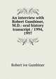 An interview with Robert Gumbiner, M.D.: oral history transcript / 1994, 1997, Robert ive Gumbiner 