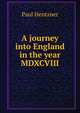 A journey into England in the year MDXCVIII, Paul Hentzner 