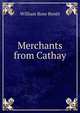 Merchants from Cathay, William Rose Benet 