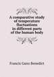A comparative study of temperature fluctuations in different parts of the human body, Benedict, Francis Gano 