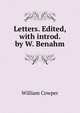Letters. Edited, with introd. by W. Benahm, William Cowper 