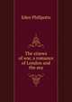The sinews of war, a romance of London and the sea, Phillpotts Eden 