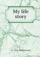 My life story., S L. 1872-1958 Bensusan 