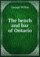 The bench and bar of Ontario, George Wilkie 