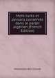 Mots turks et persans conserves dans le parler algerien (French Edition), Mohammed Ben Cheneb 