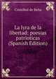 La lyra de la libertad: poesias patrioticas (Spanish Edition), Cristobal de Bena 