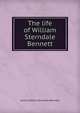The life of William Sterndale Bennett, James Robert Sterndale Bennett 