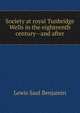 Society at royal Tunbridge Wells in the eighteenth century--and after, Lewis Saul Benjamin 