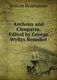 Anthony and Cleopatra. Edited by George Wyllys Benedict, Уильям Шекспир 