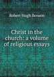 Christ in the church: a volume of religious essays, Robert Hugh Benson 