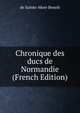 Chronique des ducs de Normandie (French Edition), de Sainte-More Benoit 