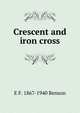 Crescent and iron cross, E F. 1867-1940 Benson 