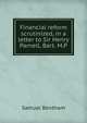 Financial reform scrutinized, in a letter to Sir Henry Parnell, Bart. M.P, Samuel Bentham 